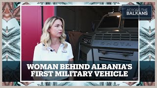 Meet Arjeta Puca The Woman Behind Albanias First Military Vehicle and its Global Success [upl. by Erida]