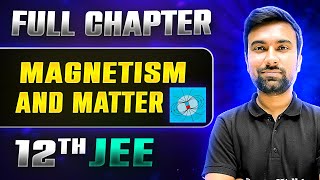 Magnetism And Matter FULL CHAPTER  Class 12th Physics  Lakshya JEE [upl. by Darnall316]