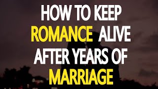 How to Keep the Romance Alive After Years of Marriage  Secrets to Lasting Love [upl. by Acalia]