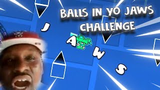 BALLS IN YO JAWS CHALLENGELAYOUT  GEOMETRY DASH [upl. by Arahsal]