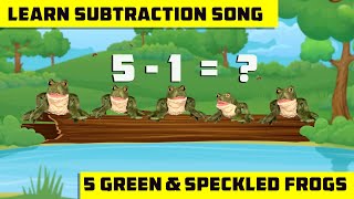 Subtraction Song 5 Green amp Speckled Frogs  number recognition for preschool and kindergarten [upl. by Ody]