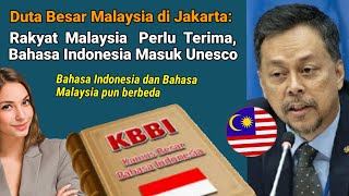 Terbaru Duta Besar Malaysia Rakyat Malaysia Perlu Terima Bahasa Indonesia Masuk Unesco [upl. by Rede281]