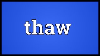 Thaw Meaning [upl. by Belford145]