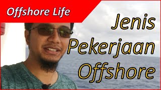 Offshore life  part 1 of 5 Jenis Pekerjaan [upl. by Eidnalem641]