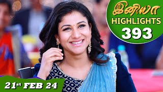 Iniya Serial  EP 393 Highlights  21st Feb 2024  Alya Manasa  Rishi  Saregama TV Shows Tamil [upl. by Navada]