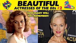 BEAUTIFUL ACTRESSES OF THE 80s ⭐ THEN AND NOW 2 🎬 [upl. by Rorrys972]