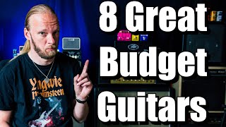 8 GREAT Cheap Guitars And 3 to AVOID [upl. by Blodget]