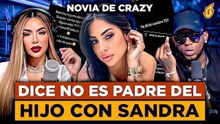 NOVIA DE CRAZY DESIGN DICE ÉL NO ES EL PADRE DEL HIJO DE SANDRA BERROCAL “AQUÍ LAS PRUEBAS” [upl. by Ashok15]