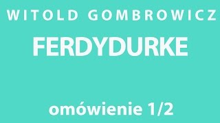 Witold Gombrowicz FERDYDURKE  opracowanie 12 [upl. by Aelahc]