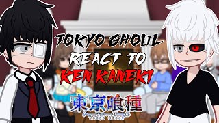 Past Tokyo Ghoul react to Ken Kaneki   GC [upl. by Volotta]