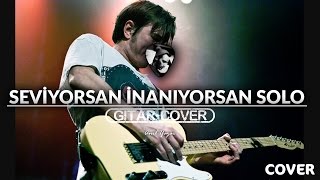 Seviyorsan İnanıyorsan Solo Cover [upl. by Eelyrehc]