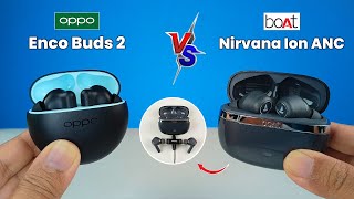 Oppo Enco Buds 2 Vs Boat Nirvana Ion ANC ⚡ Which one should you buy ⚡ Boat Vs Oppo [upl. by Aicinod518]