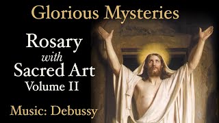 Glorious Mysteries  Rosary with Sacred Art Vol II  Music Debussy [upl. by Nethsa]