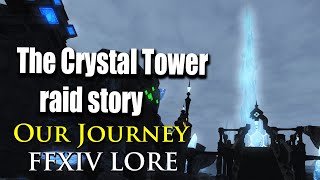 Story of the Crystal Tower  Our Journey FFXIV LORE [upl. by Ellita991]