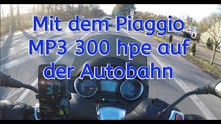 Piaggio MP3 300 hpe auf der Autobahn  volle Pulle 🛵 [upl. by Akenahc]