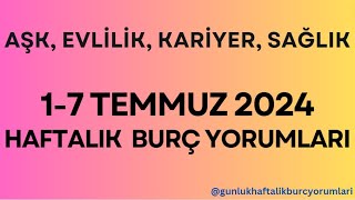 1  7 Temmuz 2024 Haftalık Burç Yorumları [upl. by Leo]