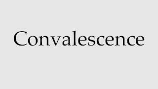 How to Pronounce Convalescence [upl. by Ahsenwahs607]