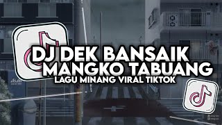 DJ DEK BANSAIK MANGKO TABUANG SLOW BASS FULL SONG MAMAN FVNDY 2024 [upl. by Jacqueline]