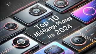 Top 10 MidRange Phones of 2024 midrangephones SmartphoneReview BudgetPhones BestValuePhones [upl. by Frear]