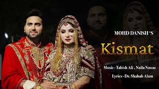 Mohd Danish  Special Wedding Song  Kismat  Dedicated to His Wife  Farheen Faridi [upl. by Bartel]