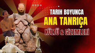 Ana Tanrıça Kültü ve Tarih Boyunca Mitolojide Tanrıçanın Görünümleri [upl. by Eniamsaj349]