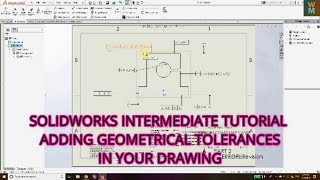 SOLIDWORKS INTERMEDIATE TUTORIAL  ADDING GEOMETRICAL TOLERANCES IN YOUR DRAWING [upl. by Ecinev]