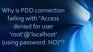 Why is PDO connection failing with quotAccess denied for user rootlocalhost using password NOquot [upl. by Allin437]