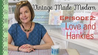 Love and Hankies Vintage Made Modern Episode 2 [upl. by Atiuqcir28]