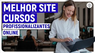 MELHOR SITE para CURSOS PROFISSIONALIZANTES  cursos online [upl. by Tik780]