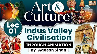 Complete Art and Culture  Lec 1 Indus Valley Civilisation  GS History by Aadesh Singh [upl. by Eiramik]