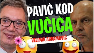 Velimir Abramović ŠTA NAM RADI PAVIĆ KOD VUČIĆA [upl. by Washburn933]