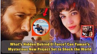 What’s Hidden Behind El Turco Can Yaman’s Mysterious New Project Set to Shock the World [upl. by Jameson]