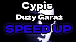 Cypis  Duży Garaż SPEED UP [upl. by Holna125]