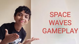 MY FIRST GAMEPLAY VIDEO  SPACE WAVES GAME  part 1 [upl. by Coad]