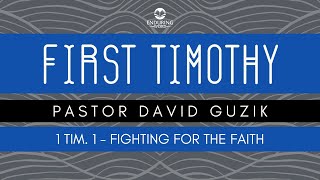 1 Timothy 1  Fighting for the Faith [upl. by Beverley]