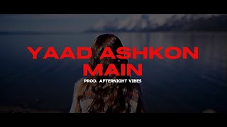 YAAD ASHKON MAIN REMIX Afternightvibe  Sardar Ali Takkar [upl. by Truda297]