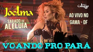 Joelma VOANDO PRO PARÁ ao vivo no Gama  DF FULL HD 20042019 [upl. by Raynor]