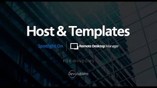 Spotlight on Host and Templates  Remote Desktop Manager [upl. by Frey]