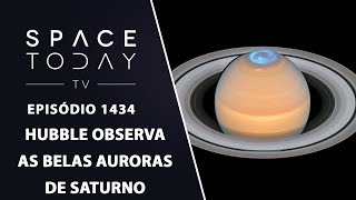 Hubble Observa As Belas Auroras de Saturno  Space Today TV Ep1434 [upl. by Allicirp581]