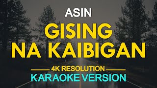 GISING NA KAIBIGAN  Asin KARAOKE Version [upl. by Einniw927]