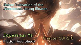 Chapter 201210  Urban Cultivation of the Abandoned Young Master  Jonathan Ye  Fiction AudioBooks [upl. by Kristian]