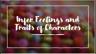 INFER FEELINGS AND TRAITS OF CHARACTERS ENGLISH 3 [upl. by Eustasius]