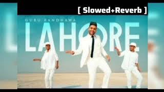 Lahore  SlowedReverb  Guru Randhawa। Bhushan Kumar। Vee। Punjabi Hit Song ❤️ [upl. by Savitt]