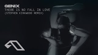 Genix  There Is No Fall In Love Stephen Kirkwood Remix [upl. by Lira]