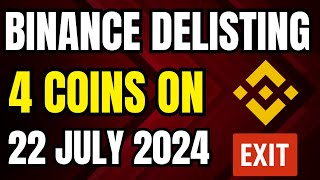 Binance Delisting 4 Coins on 22 July 2024  Delisted Coins on Binance  Binance News Today [upl. by Eilra]