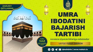 Umra ibodatini bajarish tartibi va umra ziyoratchilariga eslatmalar  14432022  Ustoz Yusuf Davron [upl. by Marigold682]