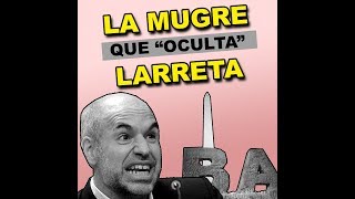 La MUGRE que oculta Larreta [upl. by Byrdie]