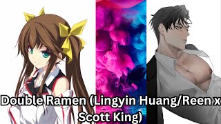 Double Ramen Lingyin HuangReen x Scott King [upl. by Judas]