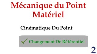 Cinématique du point matériel quot partie 3 changement de Référentiel 2 quot  سلسلة أجي تفهم الميكانيك [upl. by Siderf]