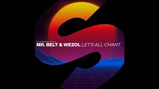 Mr Belt amp Wezol  Lets All Chant Extended Mix [upl. by Delinda162]